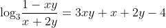 {{\log }_{3}}\frac{{1-xy}}{{x+2y}}=3xy+x+2y-4